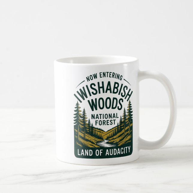 Now Entering I Wishabish Woods National Forest Lan Kaffeetasse (Rechts)