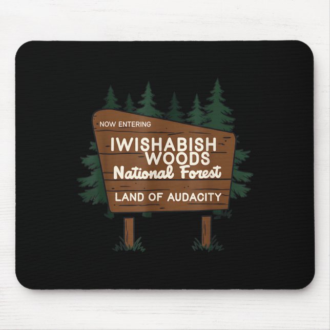 Now Entering I Wishabish Woods National Forest Lan Mousepad (Vorne)