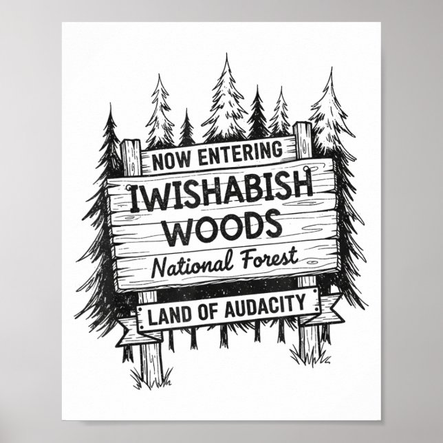 Now Entering I Wishabish Woods National Forest Lan Poster (Vorne)