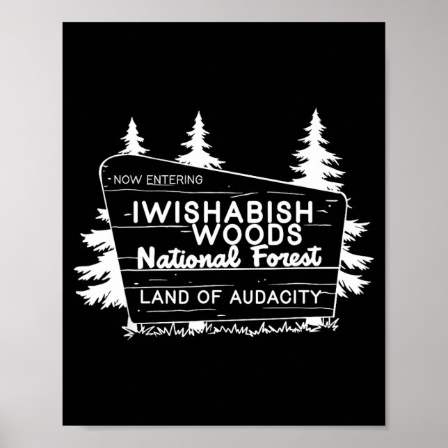 Now Entering I Wishabish Woods National Forest Lan Poster (Vorne)