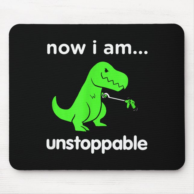 Now I Am Unstoppable T-rex Funny Grabber Dinosaur  Mousepad (Vorne)