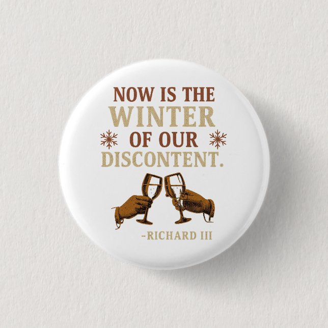 Now is the Winter of Our Discontent Button (Vorderseite)
