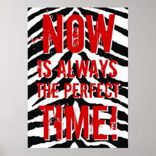 Now ist immer die perfekte Zeit, motivierend Poster