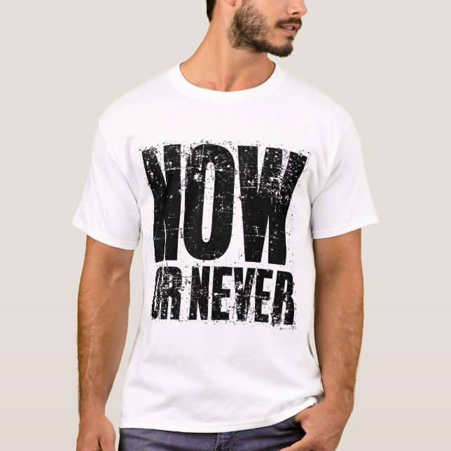 NOW OR NEVER T-Shirt (Vorderseite)