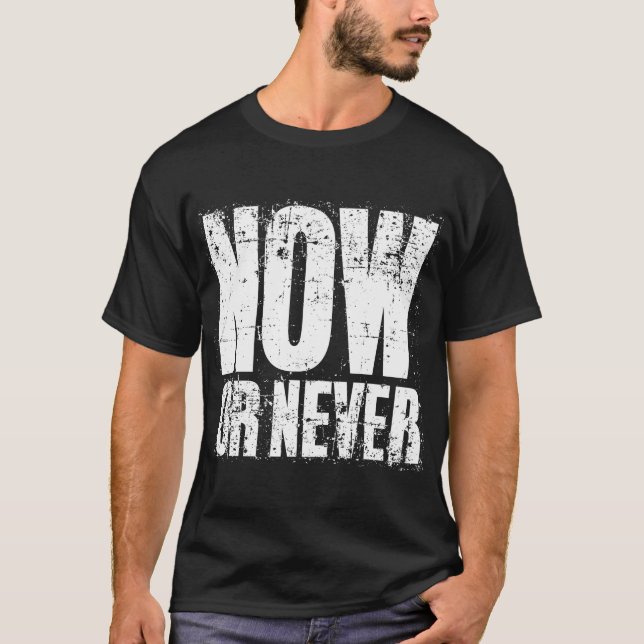 NOW OR NEVER T-Shirt (Vorderseite)