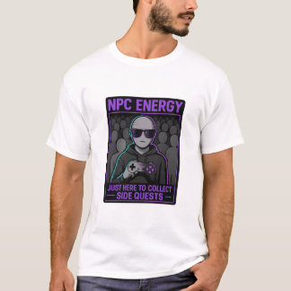 NPC Energy - Hier können Sie Side Quests Glit samm T-Shirt