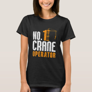 Nr. 1 Arbeitskran für Kranbetreiber T-Shirt