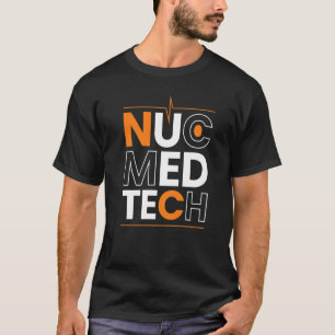 Nuc Med Tech Medical Technologist für nukleare Med T-Shirt