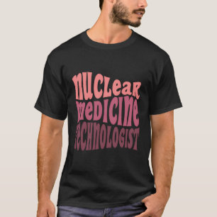 Nuc Med Tech, nuklearer Medizintechniker T-Shirt