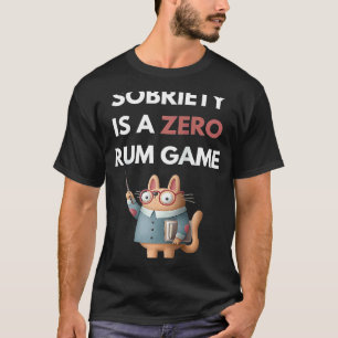 Nüchternheit ist ein Rum-Null-Spiel  Erholung Pun  T-Shirt