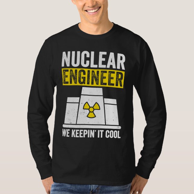 Nuclear Engineer Keepin It Cool T-Shirt (Vorderseite)