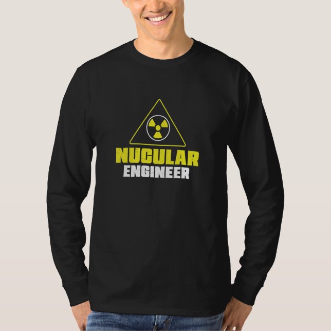 Nuclear Engineer Nucular Engineer Radiation T-Shirt (Vorderseite)