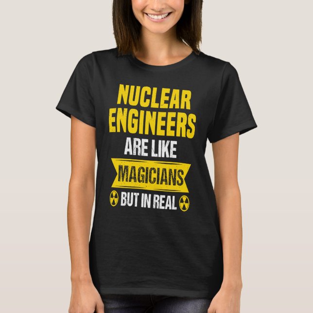 Nuclear Engineer Radioactive Radiation & Nuclear P T-Shirt (Vorderseite)