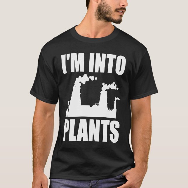 Nuclear Engineering I'm Into Plants T-Shirt (Vorderseite)