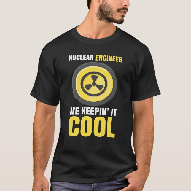 Nuclear Engineering Medicine We keeping it cool T-Shirt (Vorderseite)