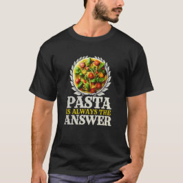 Nudeln sind immer die Antwort T-Shirt
