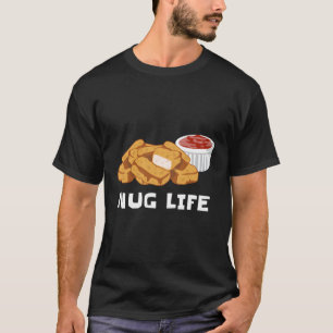 Nug Life Chicken Nuggets Food Feinschmecker Snack T-Shirt