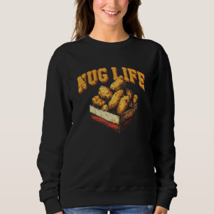 Nug Life Chicken Nuggets Wortspiel Sweatshirt