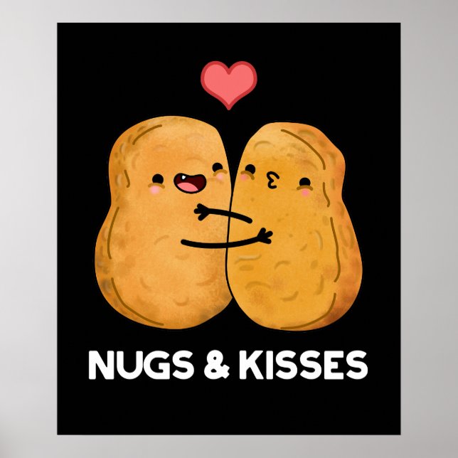 Nugs And Kisses Funny Chicken Nugget Pun Dark BG Poster (Vorne)