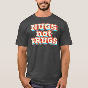 Nugs keine Drogen T-Shirt