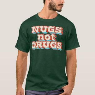 Nugs keine Drogen T-Shirt