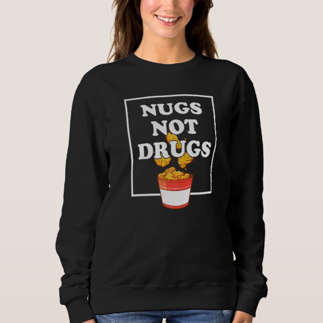 Nugs Not Drugs Chicken Bauer Nuggets Feinschmecker Sweatshirt (Vorderseite)