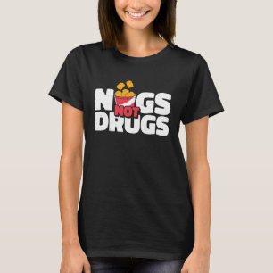 Nugs Not Drugs Chicken Nugget Nug Life T-Shirt
