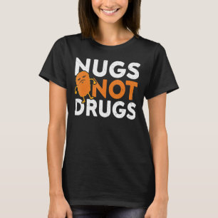 Nugs Not Drugs Chicken Nuggets Angry Nuggets T-Shirt