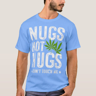 Nugs Not Hugs ne me touche pas T-Shirt