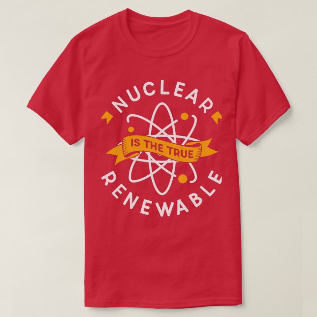 Nuklear ist der wahre erneuerbare Power Atomenergi T-Shirt (Design vorne)