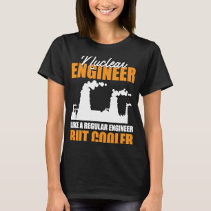 Nuklearer Ingenieur, aber Cooler T-Shirt