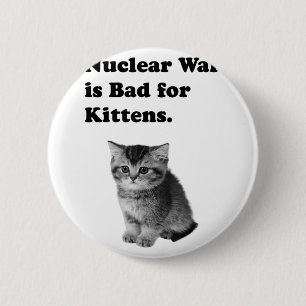 Nuklearer Krieg ist schlecht für Kätzchen Traurigk Button
