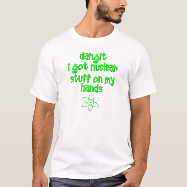 Nukleares Material auf Händen T-Shirt (Vorderseite)