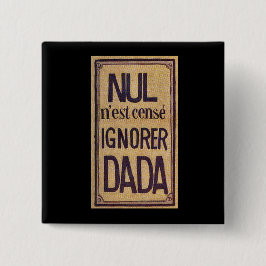 Nul n'est cense Ignorer Dada! Button