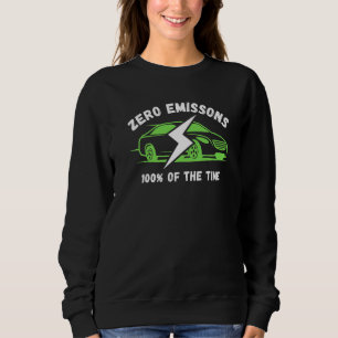 Null Emissionen 100 der Zeit Elektroauto Elektrofa Sweatshirt
