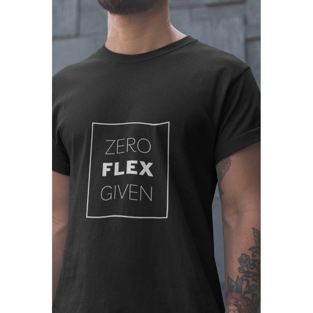 Null Flex mit modernem Quotendesign T-Shirt (Von Creator hochgeladen)