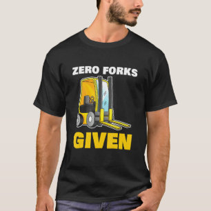 Null Gabeln für alle Bauarbeiter gegeben T-Shirt
