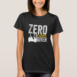 Null Gabeln gegeben Gabelstapler zertifiziert T-Shirt