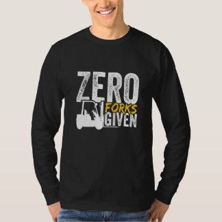 Null Gabeln gegeben Gabelstapler zertifiziert T-Shirt