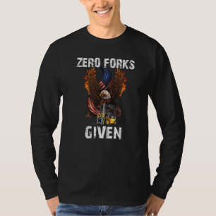 Null Gabeln gegeben Gabelstaplerfahrer präsentier T-Shirt