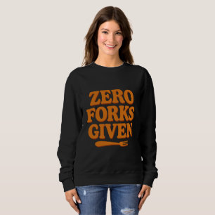Null Gabeln gegeben Sarkastisches Retro Sweatshirt