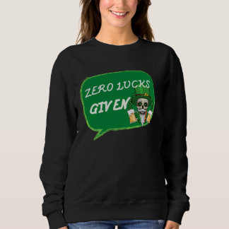 Null Glück Gegeben St Patrick s Tag St Paddys Tag Sweatshirt