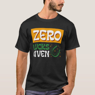 Null Glück gegeben St. Patrick's Day St. Paddys Da T-Shirt