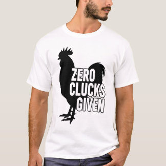 Null Hühner gegeben T-Shirt