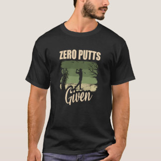 Null Putt Gegeben Golfer Golfspieler Witze Golf  1 T-Shirt