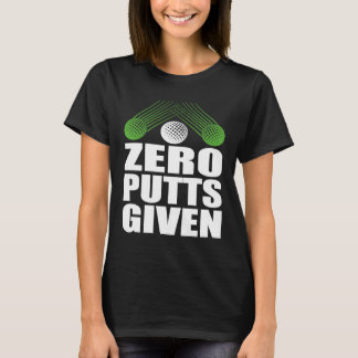 Null Putt Gegeben Golfer Golfspieler Witze Golf T-Shirt