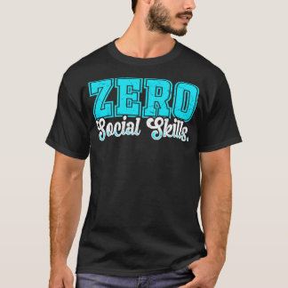 Null soziale Kompetenzen T-Shirt