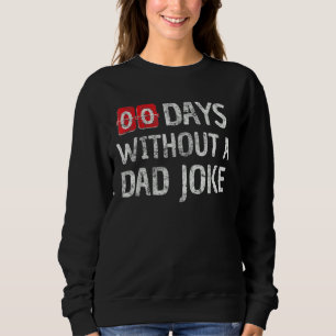 Null Tage ohne Vater Joke I für Männer Vater Vater Sweatshirt