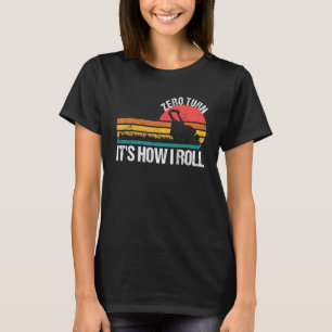 Nullumdrehung, so rolle ich Rasenmäher T-Shirt