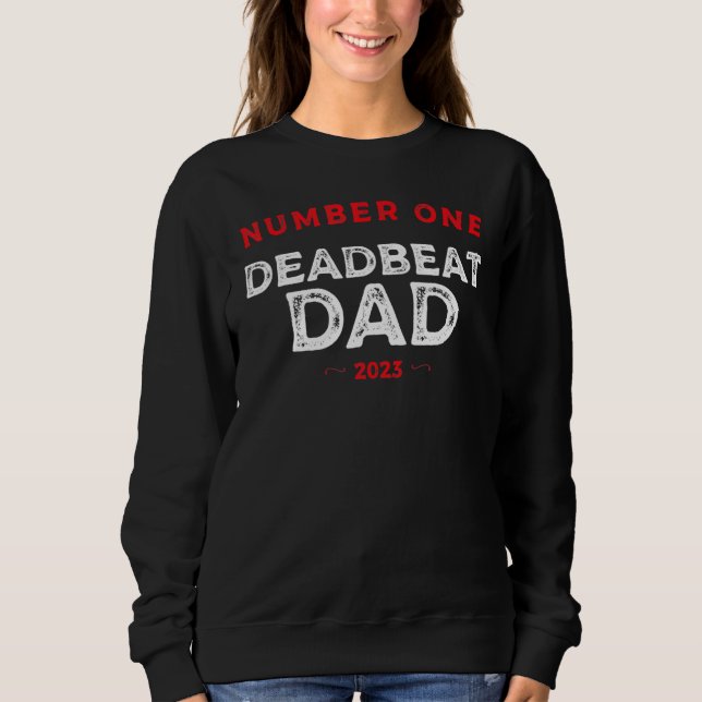 Number One Deadbeat Dad 2023 Novelty Joke Father I Sweatshirt (Vorderseite)